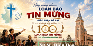 Hãy Cùng Nhau Loan Báo Tin Mừng – St: Sr. Hiền Hòa – 100 Năm Tin Mừng Đến Đồng Bào Thượng GP. Đà Lạt (Version 1, 2)